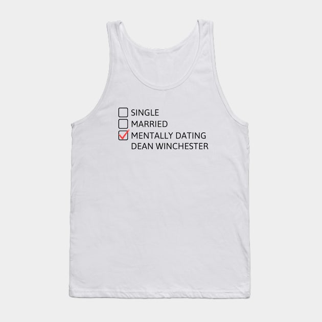 Mentally dating Dean Winchester (Black Font) Tank Top by cheesefries